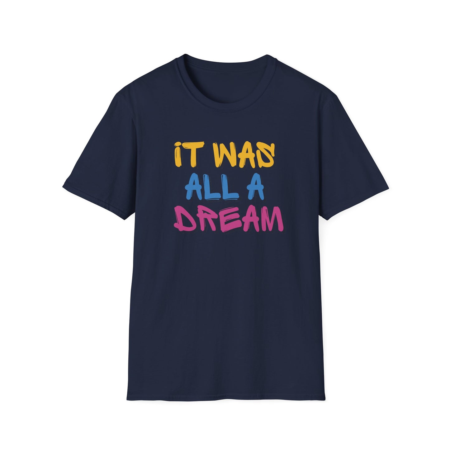 IT WAS ALL A DREAM T-SHIRT