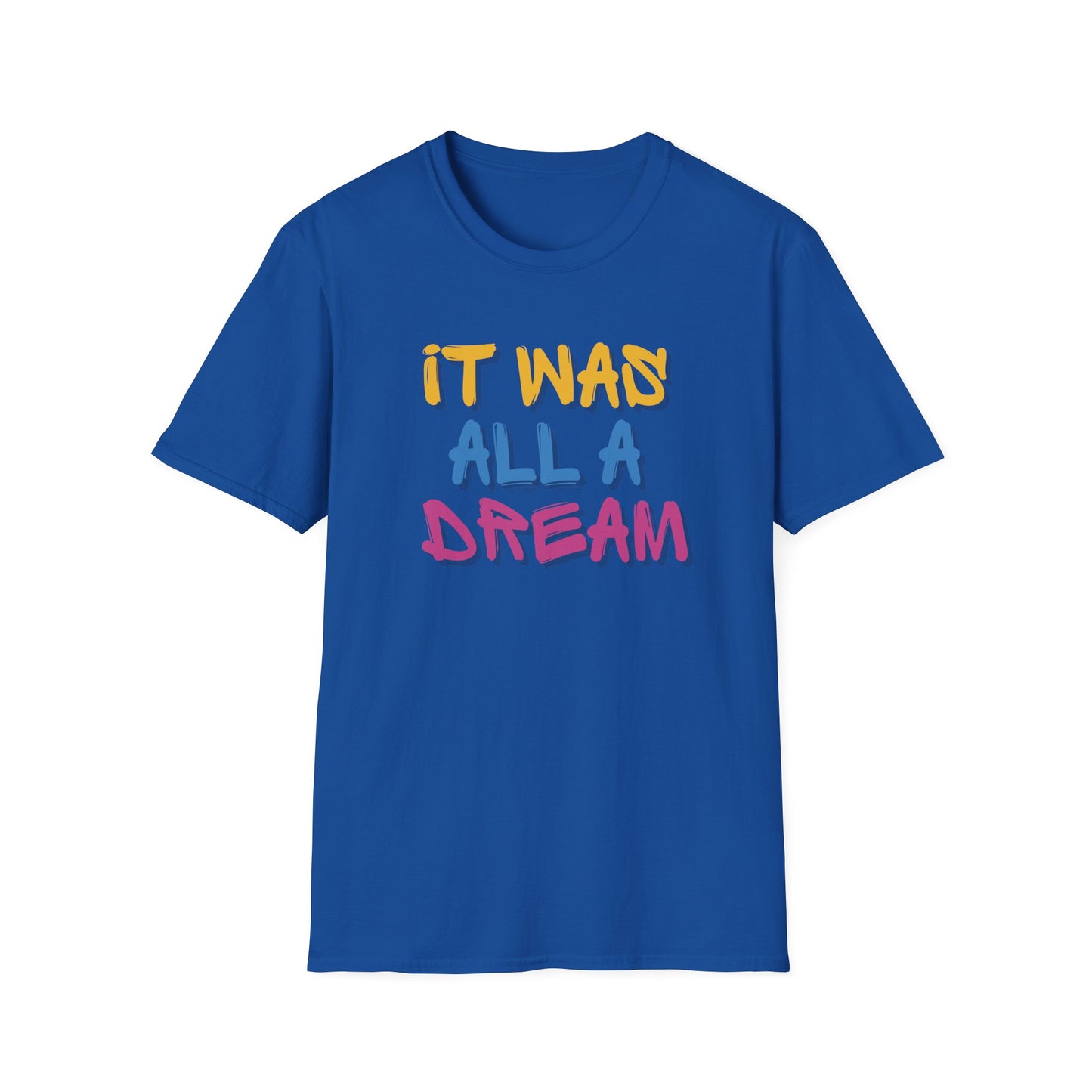 IT WAS ALL A DREAM T-SHIRT