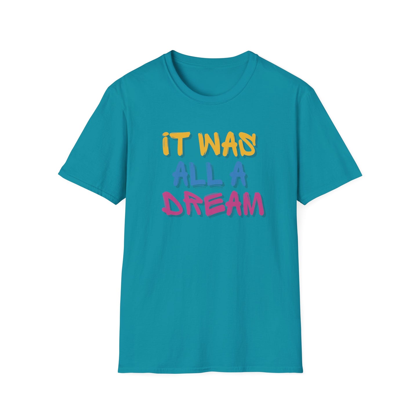 IT WAS ALL A DREAM T-SHIRT