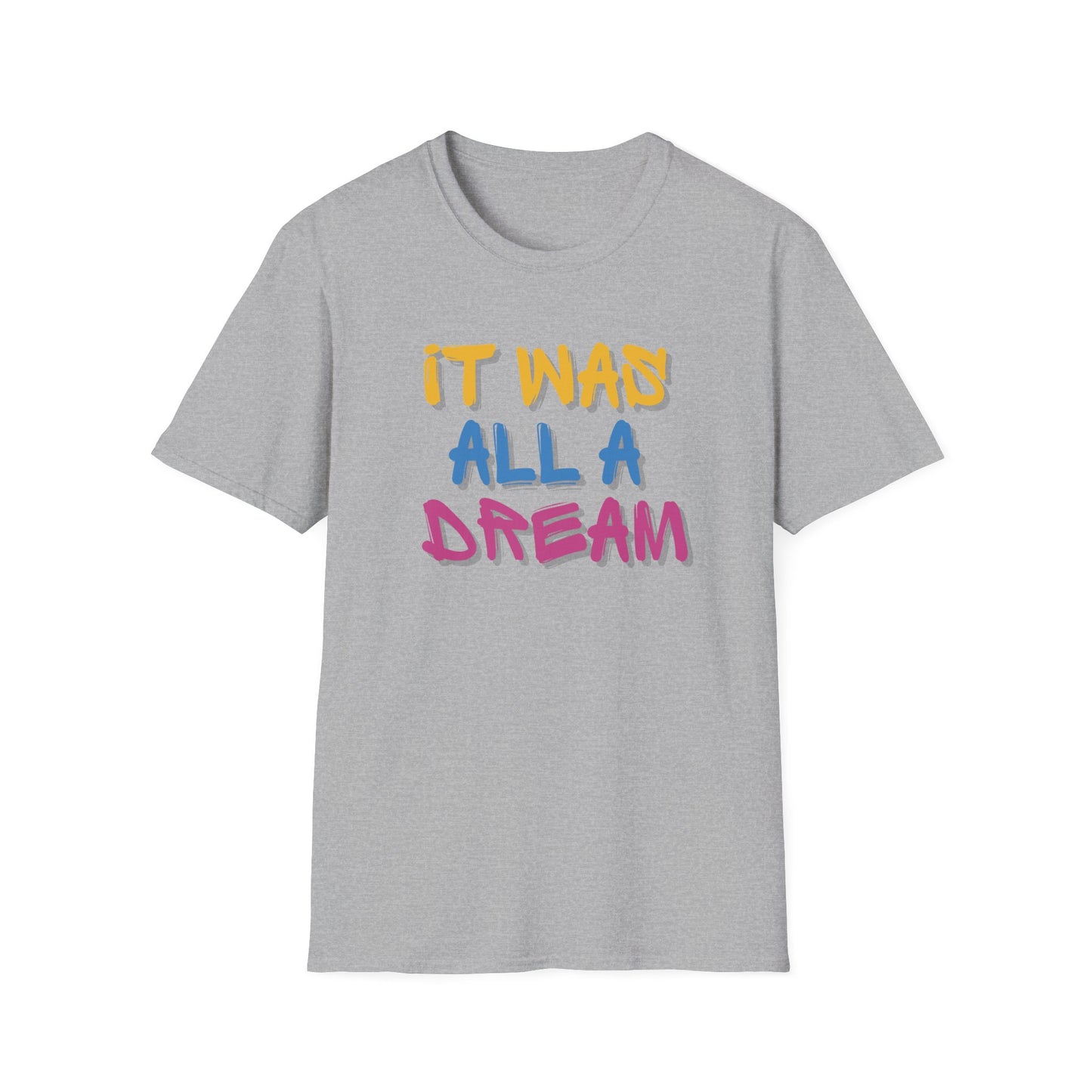 IT WAS ALL A DREAM T-SHIRT
