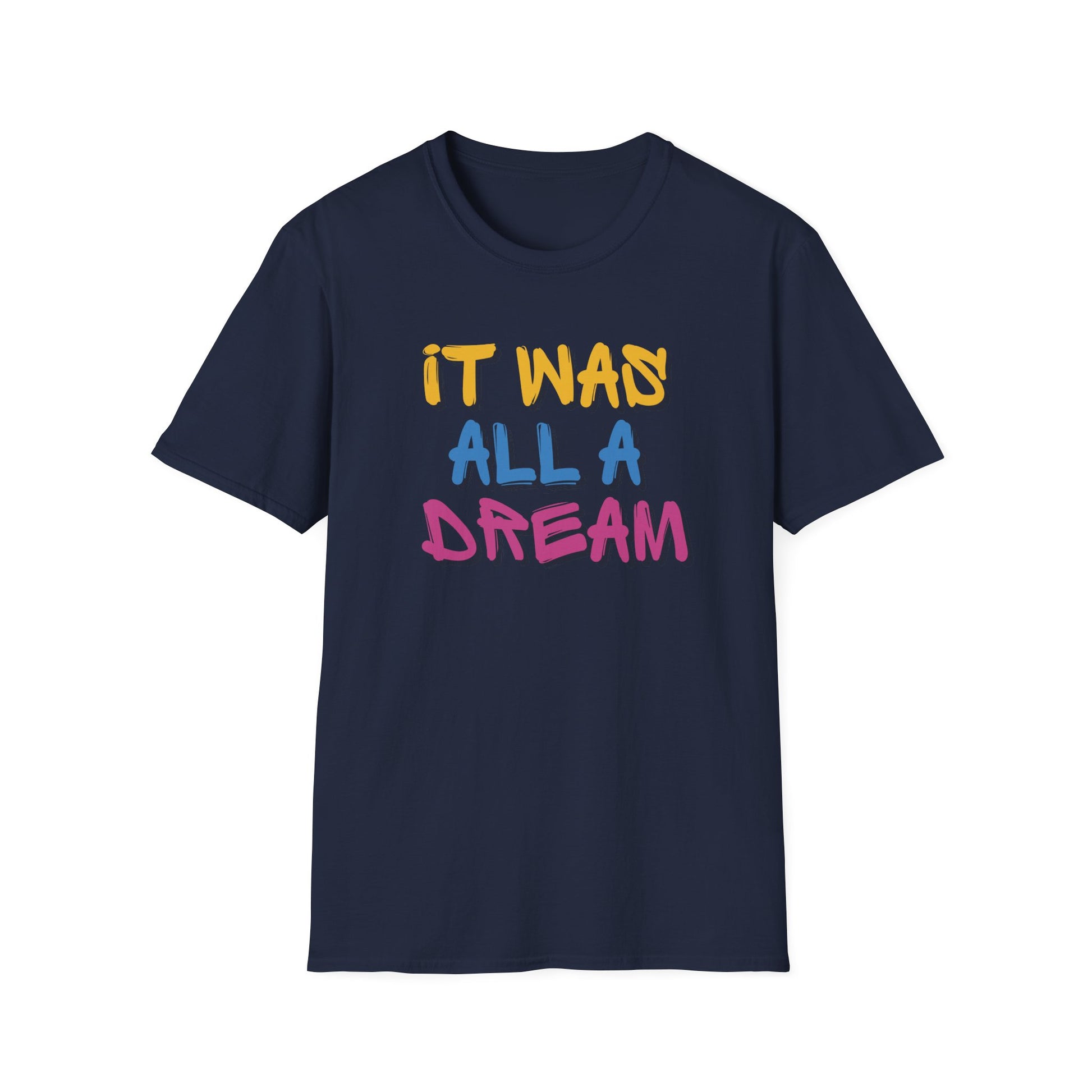IT WAS ALL A DREAM T-SHIRT