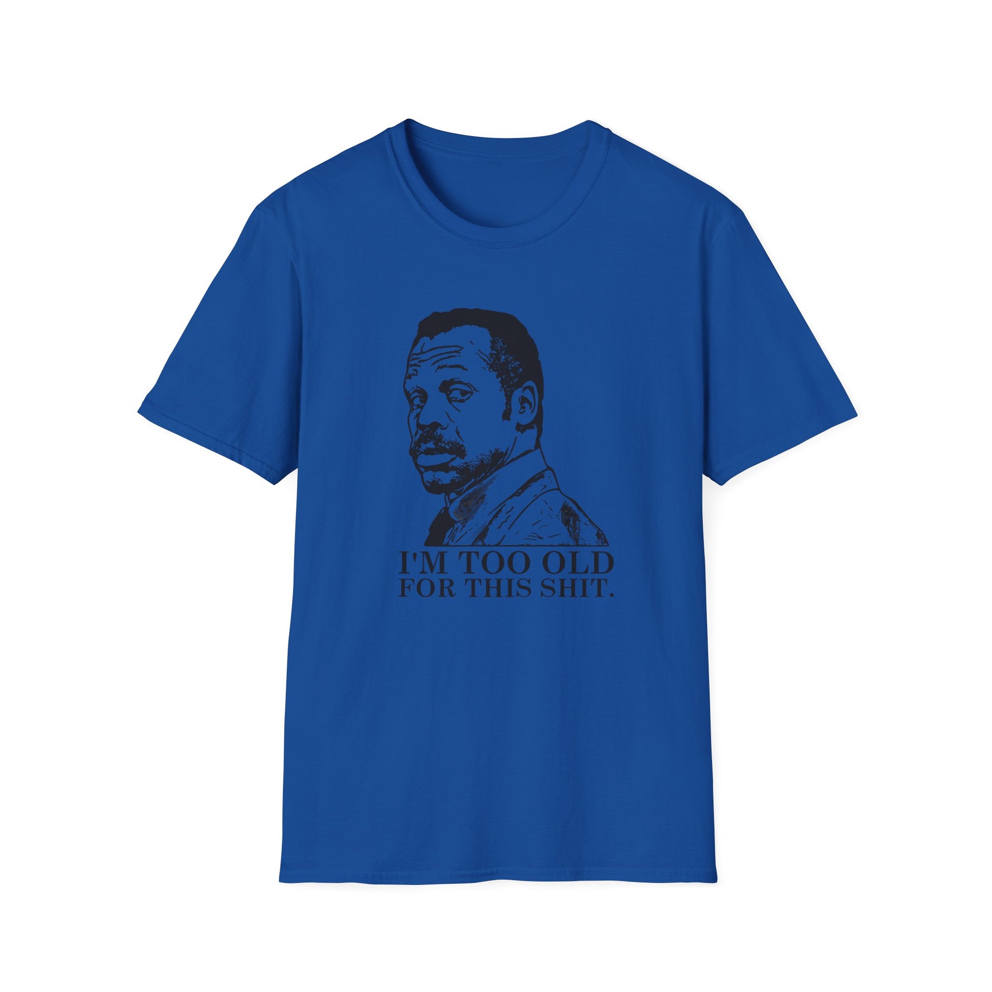I'M TOO OLD T-SHIRT