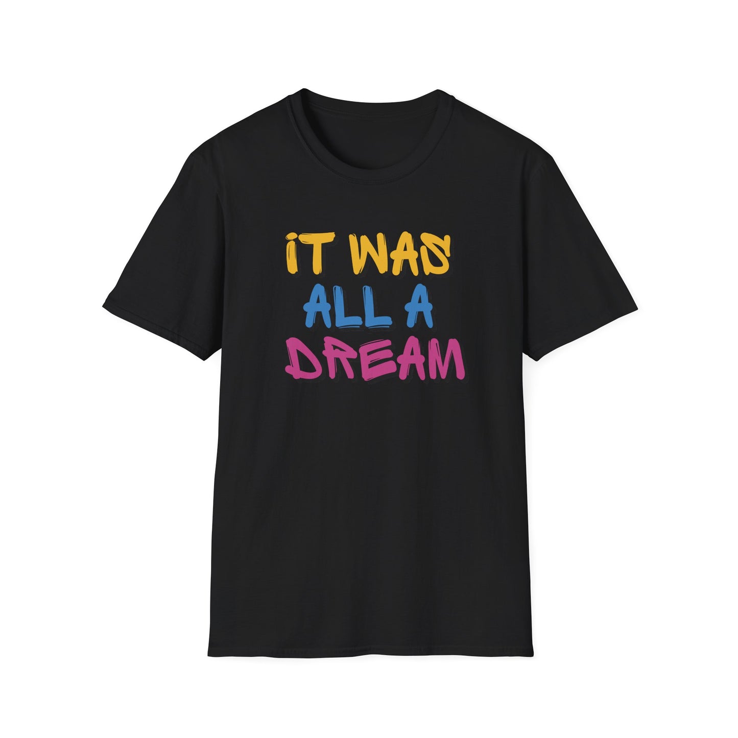 IT WAS ALL A DREAM T-SHIRT