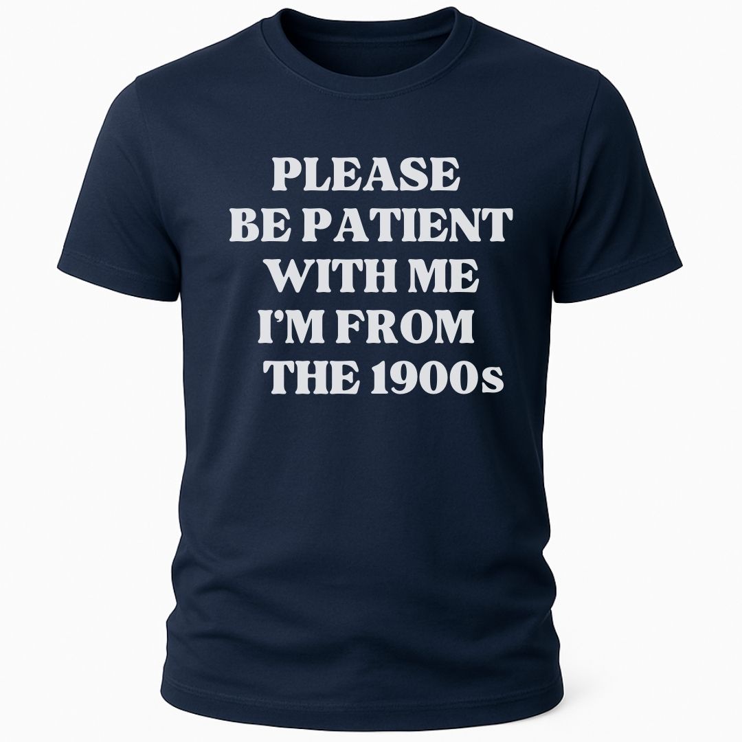 PLEASE BE PATIENT T-SHIRT