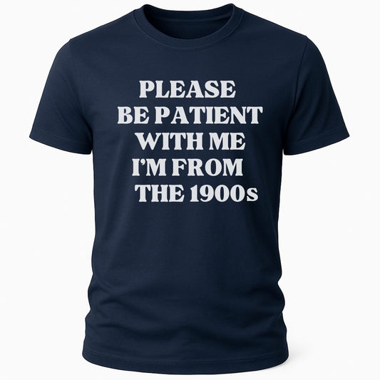 PLEASE BE PATIENT T-SHIRT